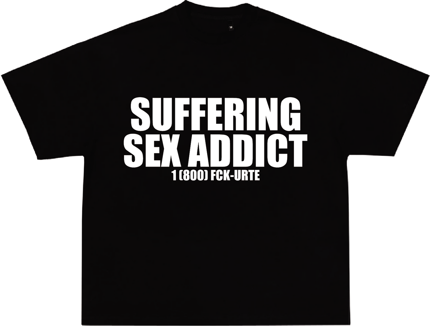 SUFFERING SEX ADDICT TEE