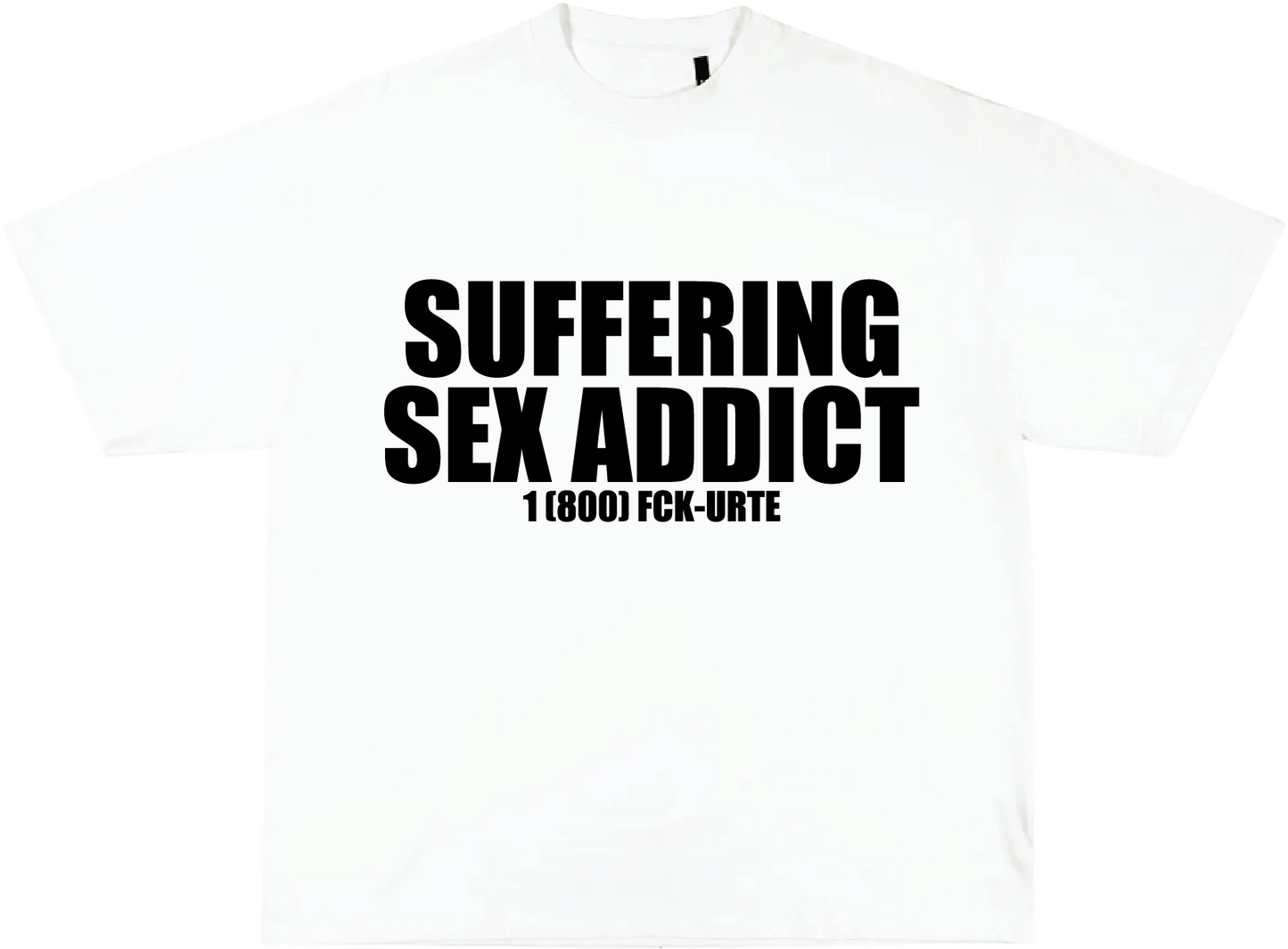 SUFFERING SEX ADDICT TEE