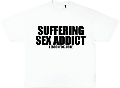 SUFFERING SEX ADDICT TEE